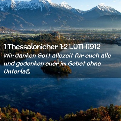Picture 02 - 1 Thessalonicher 1:2 LUTH1912 - Wir danken Gott allezeit für euch alle und - Bible Verse Picture
