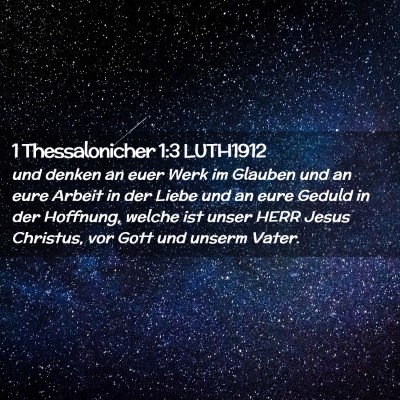 Picture 02 - 1 Thessalonicher 1:3 LUTH1912 - und denken an euer Werk im Glauben und an eure - Bible Verse Picture