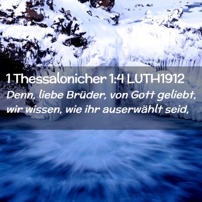 Picture 02 - 1 Thessalonicher 1:4 LUTH1912 - Denn, liebe Brüder, von Gott geliebt, wir - Bible Verse Picture