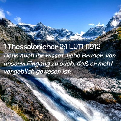 Picture 02 - 1 Thessalonicher 2:1 LUTH1912 - Denn auch ihr wisset, liebe Brüder, von unserm - Bible Verse Picture
