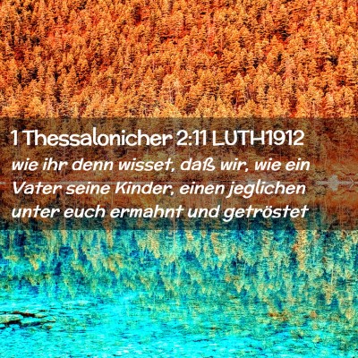 Picture 02 - 1 Thessalonicher 2:11 LUTH1912 - wie ihr denn wisset, daß wir, wie ein Vater - Bible Verse Picture