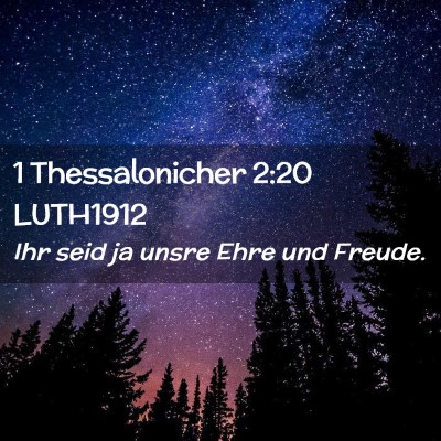 Picture 02 - 1 Thessalonicher 2:20 LUTH1912 - Ihr seid ja unsre Ehre und - Bible Verse Picture
