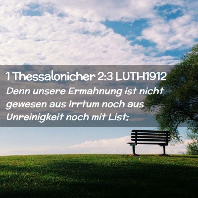Picture 02 - 1 Thessalonicher 2:3 LUTH1912 - Denn unsere Ermahnung ist nicht gewesen aus - Bible Verse Picture