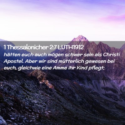 Picture 02 - 1 Thessalonicher 2:7 LUTH1912 - hätten euch auch mögen schwer sein als Christi - Bible Verse Picture