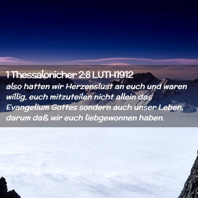 Picture 02 - 1 Thessalonicher 2:8 LUTH1912 - also hatten wir Herzenslust an euch und waren - Bible Verse Picture