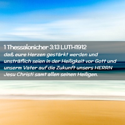 Picture 02 - 1 Thessalonicher 3:13 LUTH1912 - daß eure Herzen gestärkt werden und - Bible Verse Picture