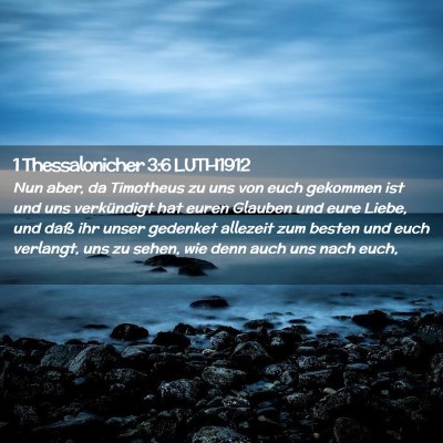 Picture 02 - 1 Thessalonicher 3:6 LUTH1912 - Nun aber, da Timotheus zu uns von euch gekommen - Bible Verse Picture