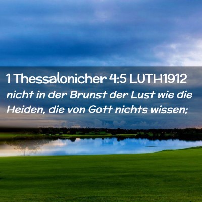 Picture 02 - 1 Thessalonicher 4:5 LUTH1912 - nicht in der Brunst der Lust wie die Heiden, die - Bible Verse Picture