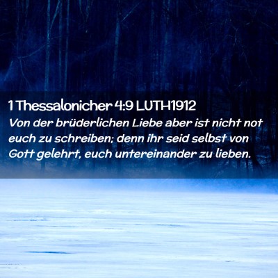 Picture 02 - 1 Thessalonicher 4:9 LUTH1912 - Von der brüderlichen Liebe aber ist nicht not - Bible Verse Picture
