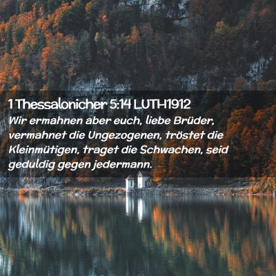 Picture 02 - 1 Thessalonicher 5:14 LUTH1912 - Wir ermahnen aber euch, liebe Brüder, vermahnet - Bible Verse Picture
