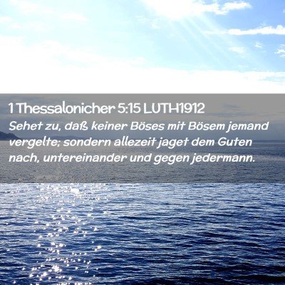 Picture 02 - 1 Thessalonicher 5:15 LUTH1912 - Sehet zu, daß keiner Böses mit Bösem jemand - Bible Verse Picture