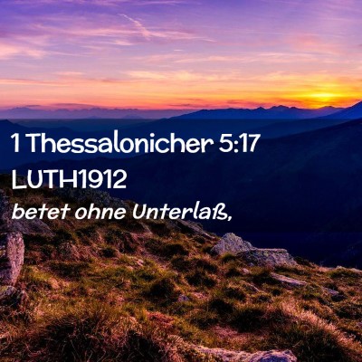 Picture 02 - 1 Thessalonicher 5:17 LUTH1912 - betet ohne - Bible Verse Picture