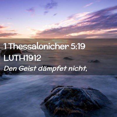 Picture 02 - 1 Thessalonicher 5:19 LUTH1912 - Den Geist dämpfet - Bible Verse Picture