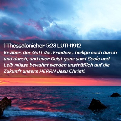 Picture 02 - 1 Thessalonicher 5:23 LUTH1912 - Er aber, der Gott des Friedens, heilige euch - Bible Verse Picture
