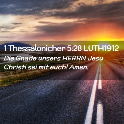 Picture 02 - 1 Thessalonicher 5:28 LUTH1912 - Die Gnade unsers HERRN Jesu Christi sei mit euch! - Bible Verse Picture