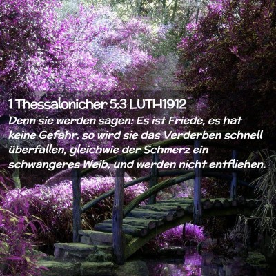 Picture 02 - 1 Thessalonicher 5:3 LUTH1912 - Denn sie werden sagen: Es ist Friede, es hat - Bible Verse Picture