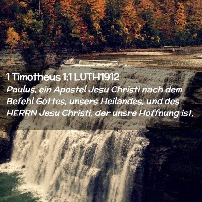 Picture 02 - 1 Timotheus 1:1 LUTH1912 - Paulus, ein Apostel Jesu Christi nach dem Befehl - Bible Verse Picture