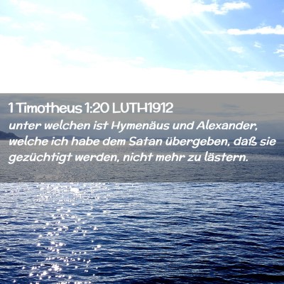 Picture 02 - 1 Timotheus 1:20 LUTH1912 - unter welchen ist Hymenäus und Alexander, welche - Bible Verse Picture