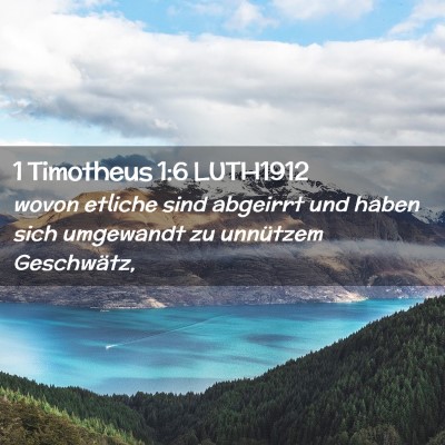 Picture 02 - 1 Timotheus 1:6 LUTH1912 - wovon etliche sind abgeirrt und haben sich - Bible Verse Picture