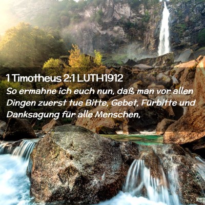 Picture 02 - 1 Timotheus 2:1 LUTH1912 - So ermahne ich euch nun, daß man vor allen - Bible Verse Picture