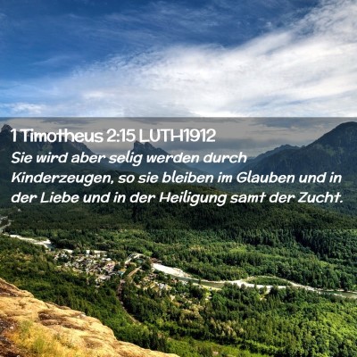Picture 02 - 1 Timotheus 2:15 LUTH1912 - Sie wird aber selig werden durch Kinderzeugen, so - Bible Verse Picture