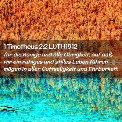 Picture 02 - 1 Timotheus 2:2 LUTH1912 - für die Könige und alle Obrigkeit, auf daß wir - Bible Verse Picture