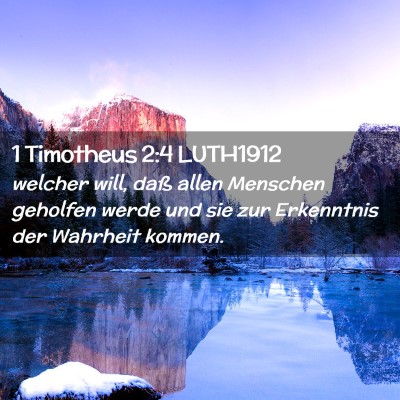 Picture 02 - 1 Timotheus 2:4 LUTH1912 - welcher will, daß allen Menschen geholfen werde - Bible Verse Picture