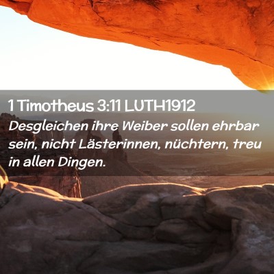 Picture 02 - 1 Timotheus 3:11 LUTH1912 - Desgleichen ihre Weiber sollen ehrbar sein, nicht - Bible Verse Picture