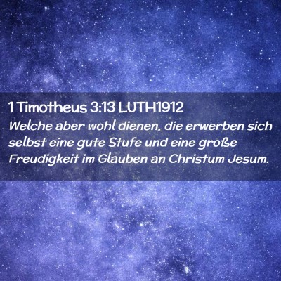 Picture 02 - 1 Timotheus 3:13 LUTH1912 - Welche aber wohl dienen, die erwerben sich selbst - Bible Verse Picture