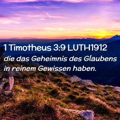 Picture 02 - 1 Timotheus 3:9 LUTH1912 - die das Geheimnis des Glaubens in reinem Gewissen - Bible Verse Picture
