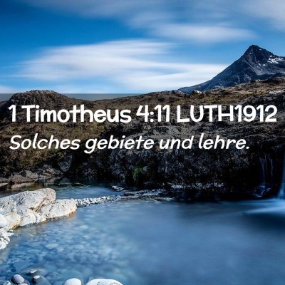 Picture 02 - 1 Timotheus 4:11 LUTH1912 - Solches gebiete und - Bible Verse Picture