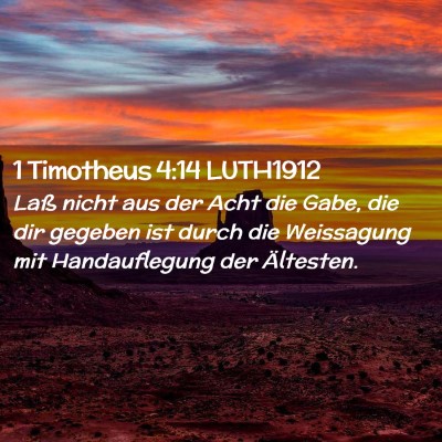Picture 02 - 1 Timotheus 4:14 LUTH1912 - Laß nicht aus der Acht die Gabe, die dir gegeben - Bible Verse Picture