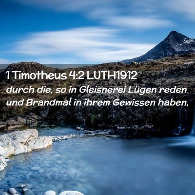 Picture 02 - 1 Timotheus 4:2 LUTH1912 - durch die, so in Gleisnerei Lügen reden und - Bible Verse Picture