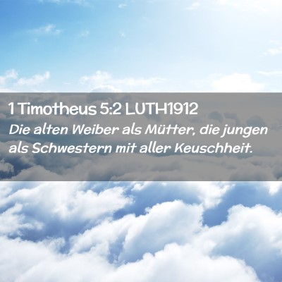 Picture 02 - 1 Timotheus 5:2 LUTH1912 - Die alten Weiber als Mütter, die jungen als - Bible Verse Picture