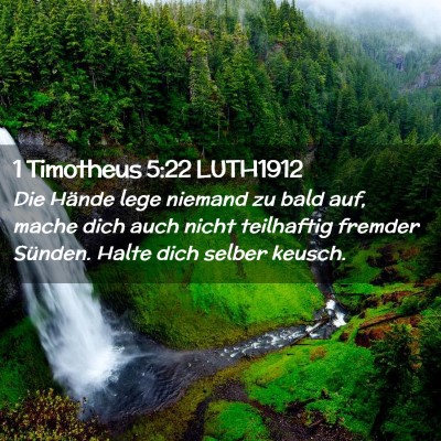 Picture 02 - 1 Timotheus 5:22 LUTH1912 - Die Hände lege niemand zu bald auf, mache dich - Bible Verse Picture