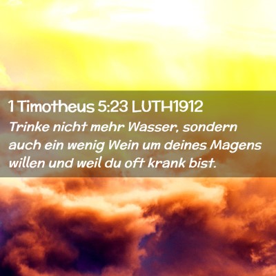 Picture 02 - 1 Timotheus 5:23 LUTH1912 - Trinke nicht mehr Wasser, sondern auch ein wenig - Bible Verse Picture