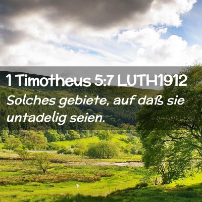 Picture 02 - 1 Timotheus 5:7 LUTH1912 - Solches gebiete, auf daß sie untadelig - Bible Verse Picture