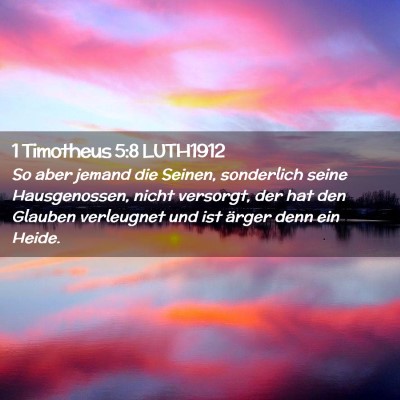 Picture 02 - 1 Timotheus 5:8 LUTH1912 - So aber jemand die Seinen, sonderlich seine - Bible Verse Picture