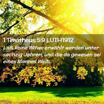 Picture 02 - 1 Timotheus 5:9 LUTH1912 - Laß keine Witwe erwählt werden unter sechzig - Bible Verse Picture