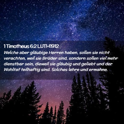 Picture 02 - 1 Timotheus 6:2 LUTH1912 - Welche aber gläubige Herren haben, sollen sie - Bible Verse Picture