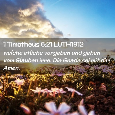 Picture 02 - 1 Timotheus 6:21 LUTH1912 - welche etliche vorgeben und gehen vom Glauben - Bible Verse Picture