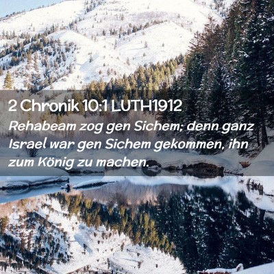 Picture 02 - 2 Chronik 10:1 LUTH1912 - Rehabeam zog gen Sichem; denn ganz Israel war gen - Bible Verse Picture