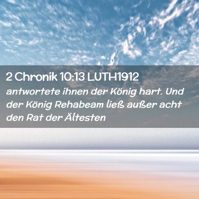 Picture 02 - 2 Chronik 10:13 LUTH1912 - antwortete ihnen der König hart. Und der König - Bible Verse Picture