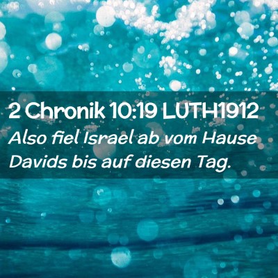 Picture 02 - 2 Chronik 10:19 LUTH1912 - Also fiel Israel ab vom Hause Davids bis auf - Bible Verse Picture