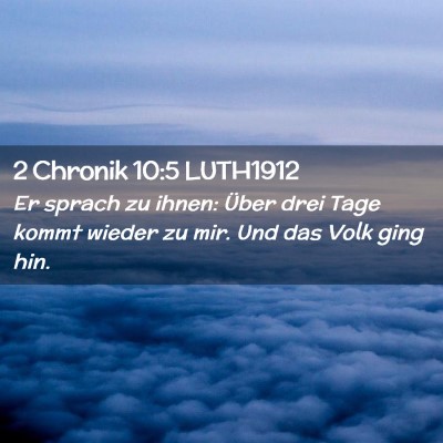 Picture 02 - 2 Chronik 10:5 LUTH1912 - Er sprach zu ihnen: Über drei Tage kommt wieder - Bible Verse Picture