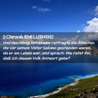 Picture 02 - 2 Chronik 10:6 LUTH1912 - Und der König Rehabeam ratfragte die Ältesten, - Bible Verse Picture