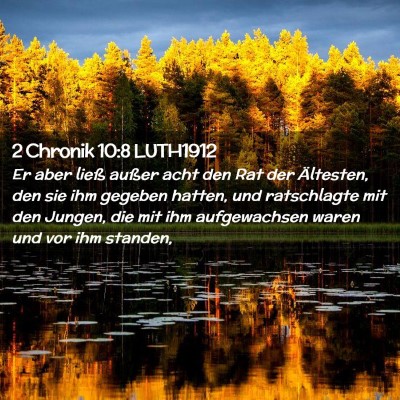 Picture 02 - 2 Chronik 10:8 LUTH1912 - Er aber ließ außer acht den Rat der Ältesten, - Bible Verse Picture