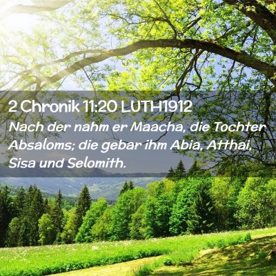 Picture 02 - 2 Chronik 11:20 LUTH1912 - Nach der nahm er Maacha, die Tochter Absaloms; - Bible Verse Picture