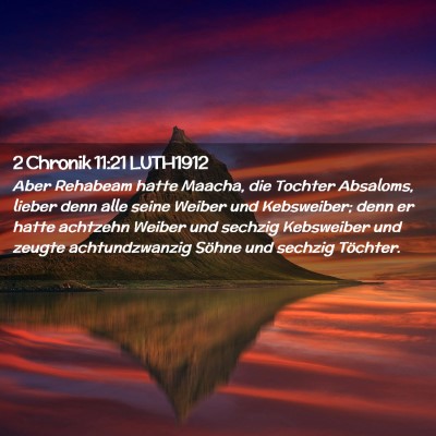 Picture 02 - 2 Chronik 11:21 LUTH1912 - Aber Rehabeam hatte Maacha, die Tochter Absaloms, - Bible Verse Picture