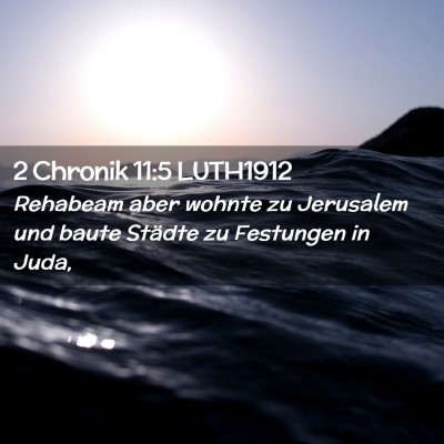 Picture 02 - 2 Chronik 11:5 LUTH1912 - Rehabeam aber wohnte zu Jerusalem und baute - Bible Verse Picture